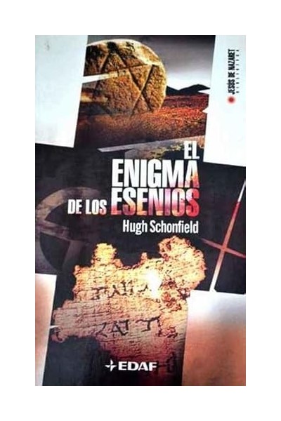 El enigma de los esenios. Los orígenes del cristianismo y el misterio del Verdadero Maestro.